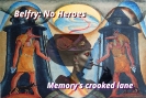 No Heroes, Part 3: Memory's crooked lane